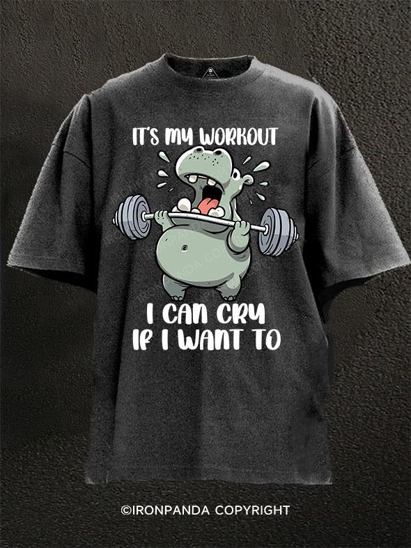 It's My Workout can cry if i want to Washed Gym Shirt