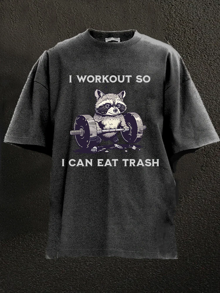 I Workout So I Can Eat Trash Washed Gym Shirt