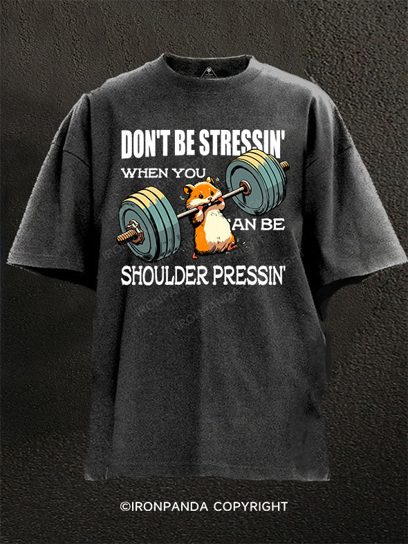 don't be stressin' Washed Gym Shirt