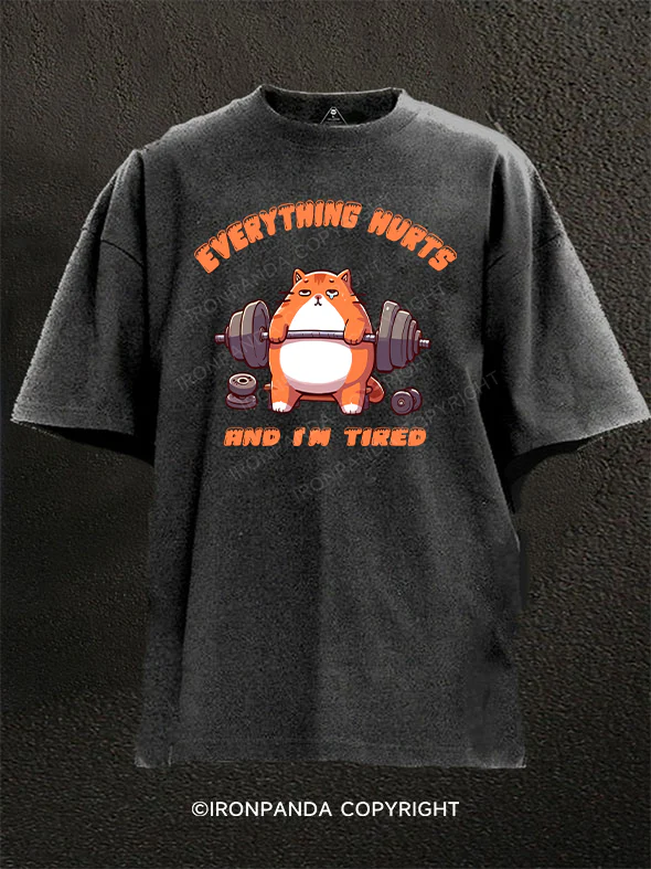Everything Hurts And I'm Tired fat cat Washed Gym Shirt