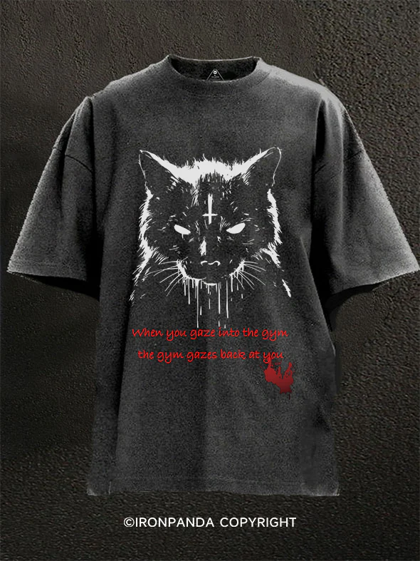 When you gaze into the gym, the gym gazes back at you Washed Gym Shirt