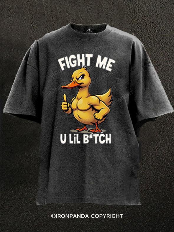 fight me u lil bitch Washed Gym Shirt